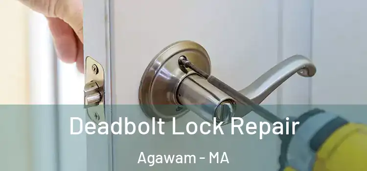 Deadbolt Lock Repair Agawam - MA