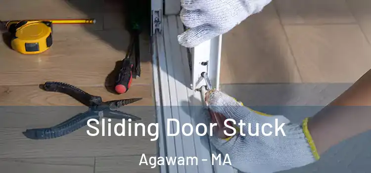 Sliding Door Stuck Agawam - MA